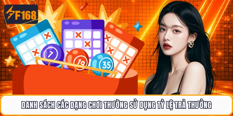 Danh sách các dạng chơi thường sử dụng tỷ lệ trả thưởng 