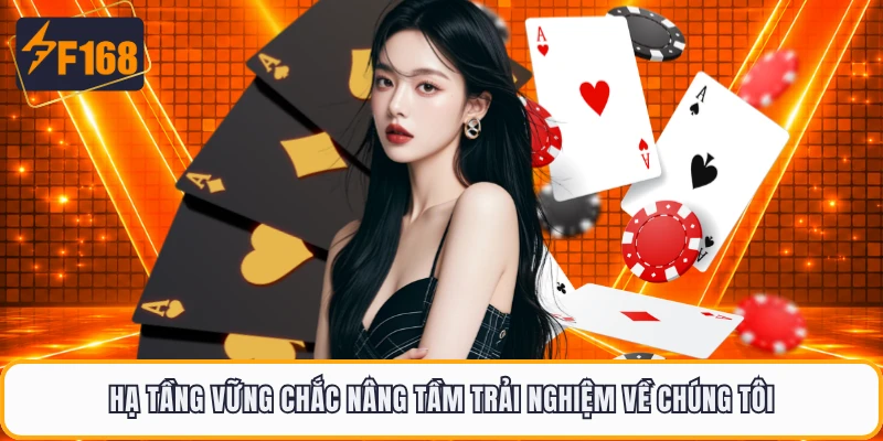 Hạ tầng vững chắc nâng tầm trải nghiệm về chúng tôi