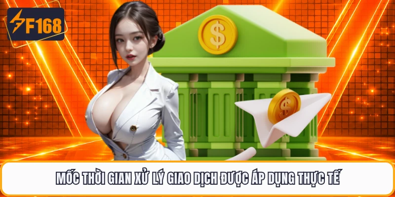 Mốc thời gian xử lý giao dịch được áp dụng thực tế