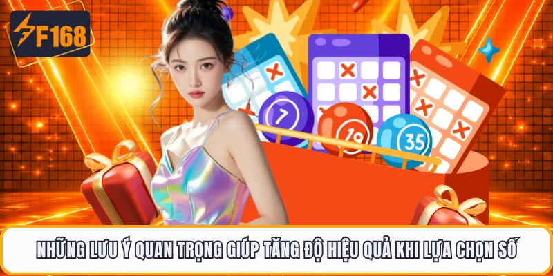 Những lưu ý quan trọng giúp tăng độ hiệu quả khi lựa chọn số 