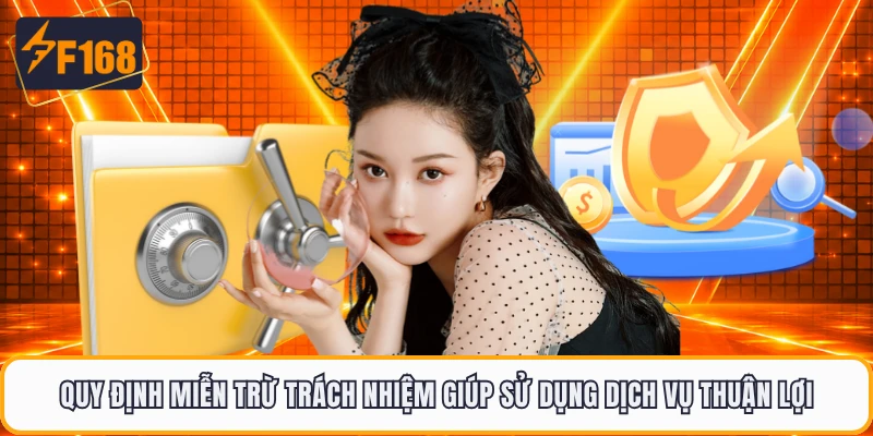 Quy định miễn trừ trách nhiệm giúp sử dụng dịch vụ thuận lợi