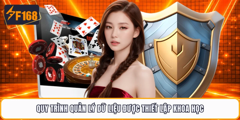 Quy trình quản lý dữ liệu được thiết lập khoa học