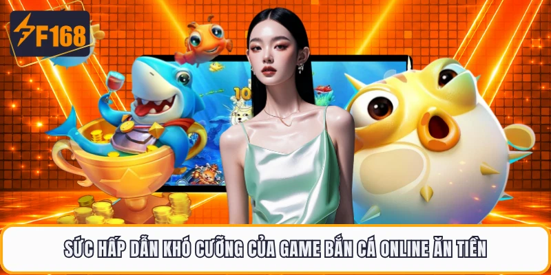 Sức hấp dẫn khó cưỡng của game bắn cá online ăn tiền