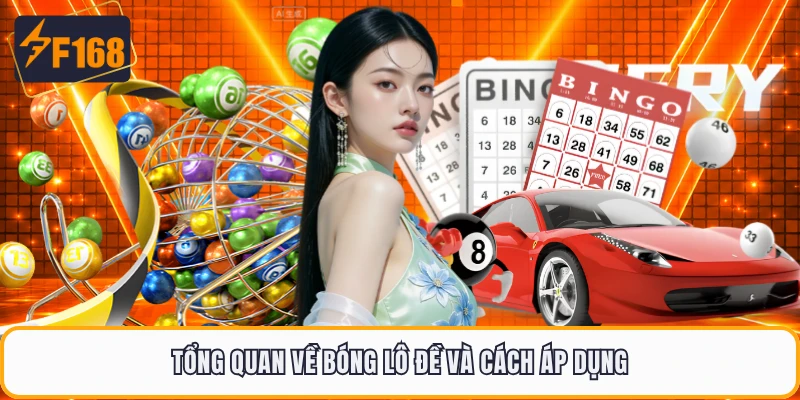 Tổng quan về bóng lô đề và cách áp dụng
